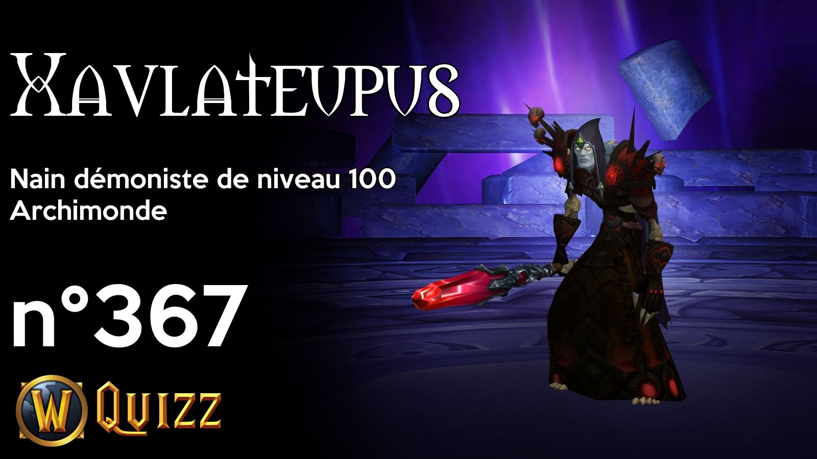 Xavlateupus, Nain démoniste de niveau 100, Archimonde