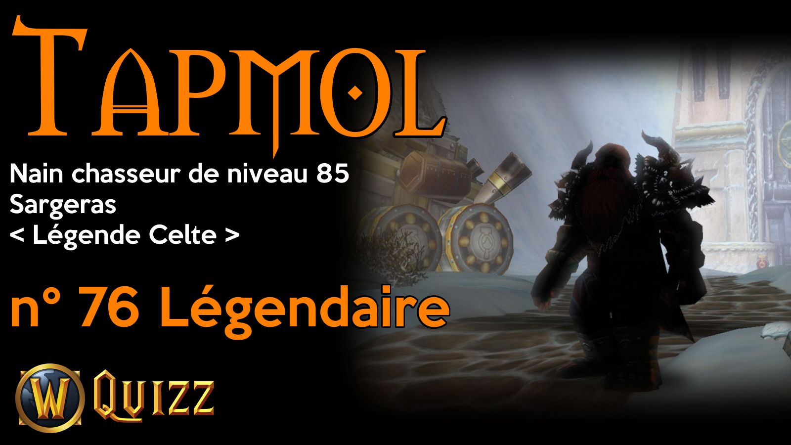 Tapmol, Nain chasseur de niveau 85, Sargeras